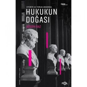 Otorite ile Yorum Arasında - Hukukun Doğası - Joseph Raz