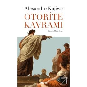 OTORITE KAVRAMI - ALEXANDRE KOJEVE