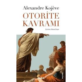 OTORITE KAVRAMI - ALEXANDRE KOJEVE