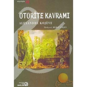 OTORITE KAVRAMI - ALEXANDRE KOJEVE