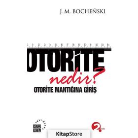 Otorite Nedir? - joseph m bochenski