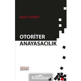 Otoriter Anayasacılık - Mark Tushnet