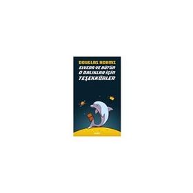 OTOSTOPÇU 4: ELVEDA VE BÜTÜN O BALIKLAR İÇİN TEŞEKKÜRLER - DOUGLAS NOEL ADAMS