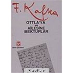 Ottla´ya ve Ailesine Mektuplar - Franz Kafka