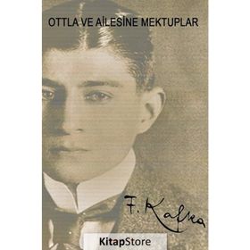Ottla’ya ve Aileye Mektuplar - Franz Kafka