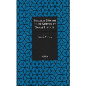 Otto Yayınları - Emeviler Dönemi Bilim Kültür ve Sanat Hayatı (Ciltli)