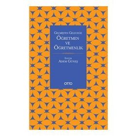 Otto Yayınları - Geçmişten Geleceğe Öğretmen Ve Öğretmenlik