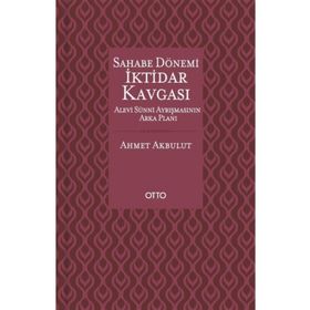 Otto Yayınları - Sahabe Dönemi İktidar Kavgası - Alevi Sünni Ayrışmasının Arka Planı