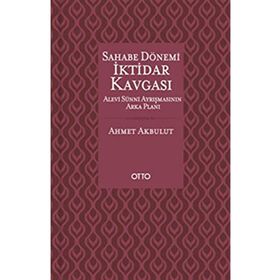 Otto Yayınları - Sahabe Dönemi İktidar Kavgası - Alevi Sünni Ayrışmasının Arka Planı