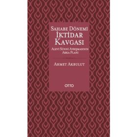 Otto Yayınları - Sahabe Dönemi İktidar Kavgası - Alevi Sünni Ayrışmasının Arka Planı