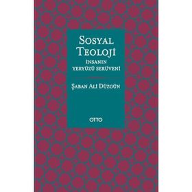 Otto Yayınları - Sosyal Teoloji - İnsanın Yeryüzü Serüveni - Ciltsiz