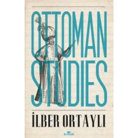 OTTOMAN STUDIES - İLBER ORTAYLI