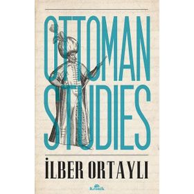 OTTOMAN STUDIES - İLBER ORTAYLI