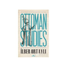 OTTOMAN STUDIES - İLBER ORTAYLI
