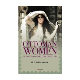 Ottoman Women - Filiz Barın Akman