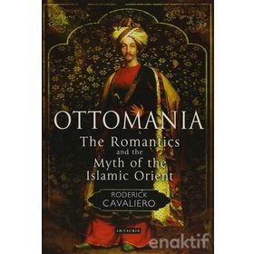 Ottomania The Romantics and the Myth of the Islamic Orient - Roderick Cavaliero