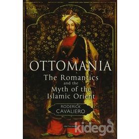 Ottomania The Romantics and the Myth of the Islamic Orient - Roderick Cavaliero