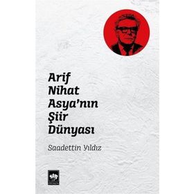 Ötüken Neşriyat - Arif Nihat Asya'nın Şiir Dünyası