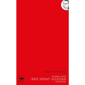 Ötüken Neşriyat - Bayrak Şairi Arif Nihat Asyadan Seçmeler