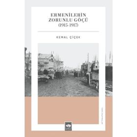 Ötüken Neşriyat Ermenilerin Zorunlu Göçü (1915 - 1917) - Kemal Çiçek