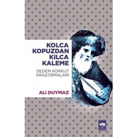 Ötüken Neşriyat - Kolca Kopuzdan Kılca Kaleme - Dedem Korkut Araştırmaları