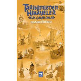 Ötüken Neşriyat Tarihimizden Hikayeler - Islık Çalan Oklar