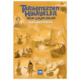 Ötüken Neşriyat Tarihimizden Hikayeler - Islık Çalan Oklar