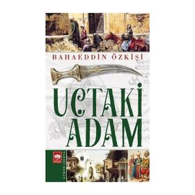 Ötüken Neşriyat Uçtaki Adam - Bahaeddin Özkişi