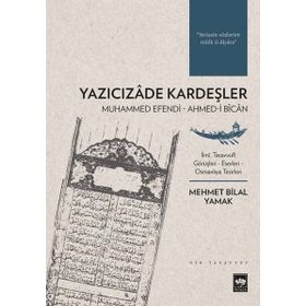 Ötüken Neşriyat Yazıcızade Kardeşler: Muhammed Efendi - Ahmed-i Bican