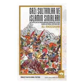 Ötüken Yayıncılık Neşriyat Gazi Sultanlar ve İslamın Sınırları