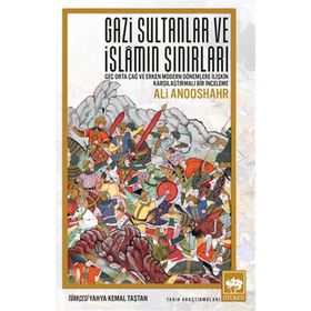 Ötüken Yayıncılık Neşriyat Gazi Sultanlar ve İslamın Sınırları