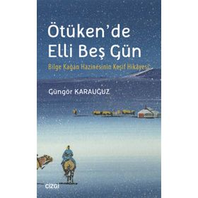 Ötüken’de Elli Beş Gün - Güngör Karauğuz