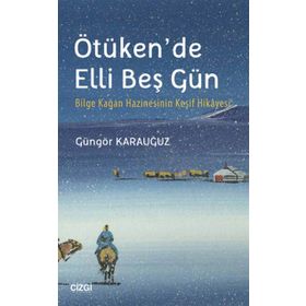 Ötüken’de Elli Beş Gün - Güngör Karauğuz