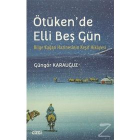 Ötüken’de Elli Beş Gün - Güngör Karauğuz