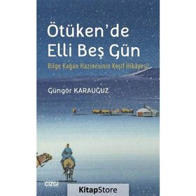 Ötüken’de Elli Beş Gün - Güngör Karauğuz