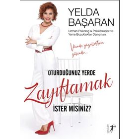 Oturduğunuz Yerde Zayıflamak İster misiniz? - Yelda Başaran - Artemis Yayınları