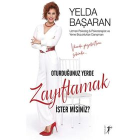 Oturduğunuz Yerde Zayıflamak İster misiniz? - Yelda Başaran - Artemis Yayınları