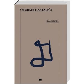 Oturma Hastalığı - İlyaz Bingül