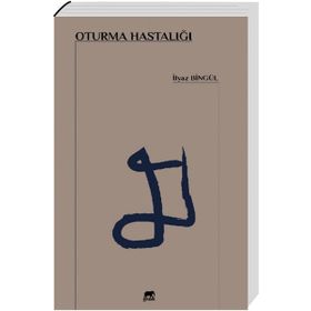 Oturma Hastalığı - İlyaz Bingül