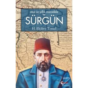 Otuz Üç Yıllık Mücadele ve Sürgün - H Elçibey Temel