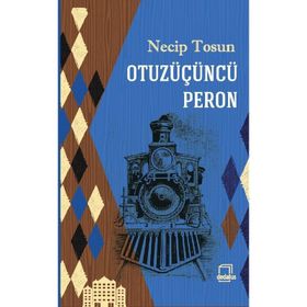 OTUZÜÇÜNCÜ PERON - NECIP TOSUN