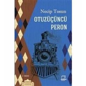 OTUZÜÇÜNCÜ PERON - NECIP TOSUN