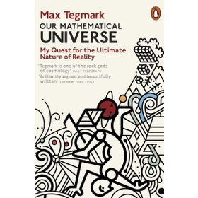 Our Mathematical Universe : My Quest for the Ultimate Nature of Reality - Max Tegmark