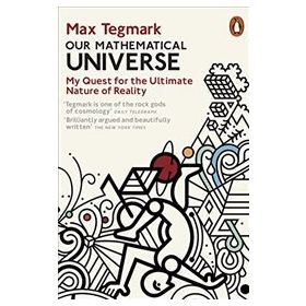 Our Mathematical Universe : My Quest for the Ultimate Nature of Reality - Max Tegmark