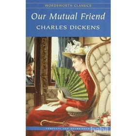 Our Mutual Friend - Charles Dickens