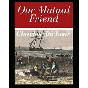 Our Mutual Friend - Charles Dickens