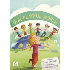 Our Playful World - Özden Özkanoğlu