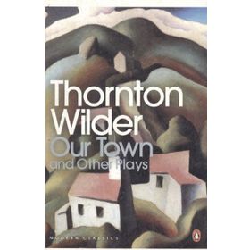 OUR TOWN AND OTHER PLAYS - THORNTON WILDER