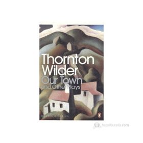 OUR TOWN AND OTHER PLAYS - THORNTON WILDER