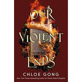 Our Violent Ends - Chloe Gong